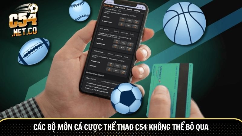 Các bộ môn cá cược thể thao C54 không thể bỏ qua