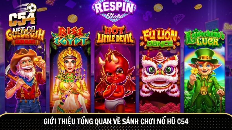 Giới thiệu tổng quan về sảnh chơi nổ hũ C54