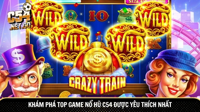 Khám phá top game nổ hũ C54 được yêu thích nhất